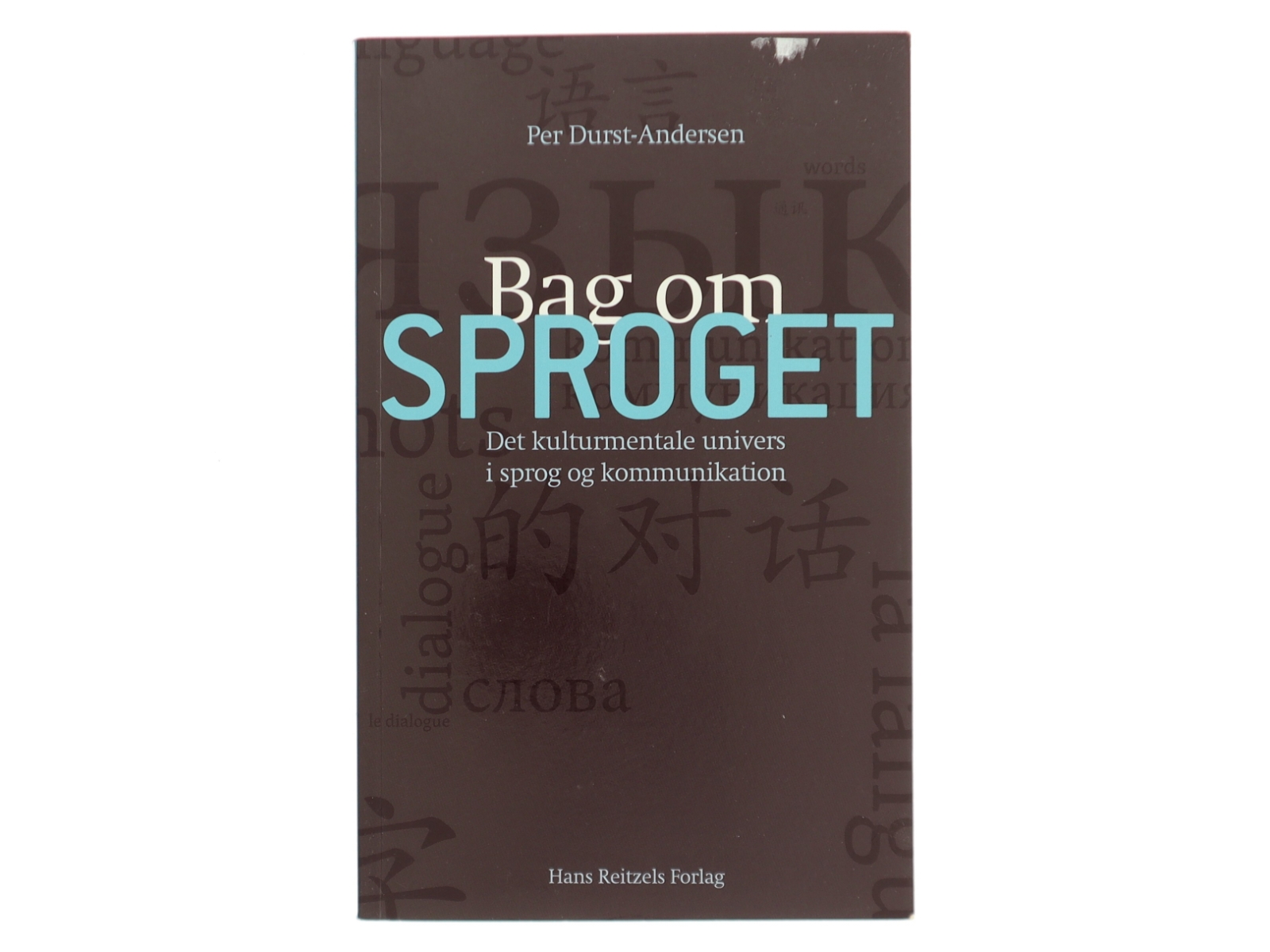Bag om sproget : det kulturmentale univers i sprog og kommunikation af Per Durst-Andersen (Bog)