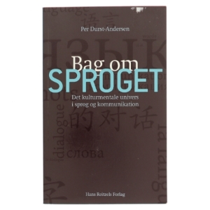 Bag om sproget : det kulturmentale univers i sprog og kommunikation af Per Durst-Andersen (Bog)