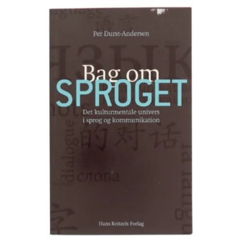 Bag om sproget : det kulturmentale univers i sprog og kommunikation af Per Durst-Andersen (Bog)
