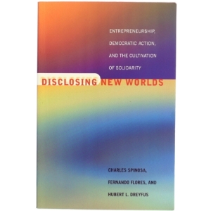 Disclosing new worlds : entrepreneurship, democratic action and the cultivation of solidarity (Bog)
