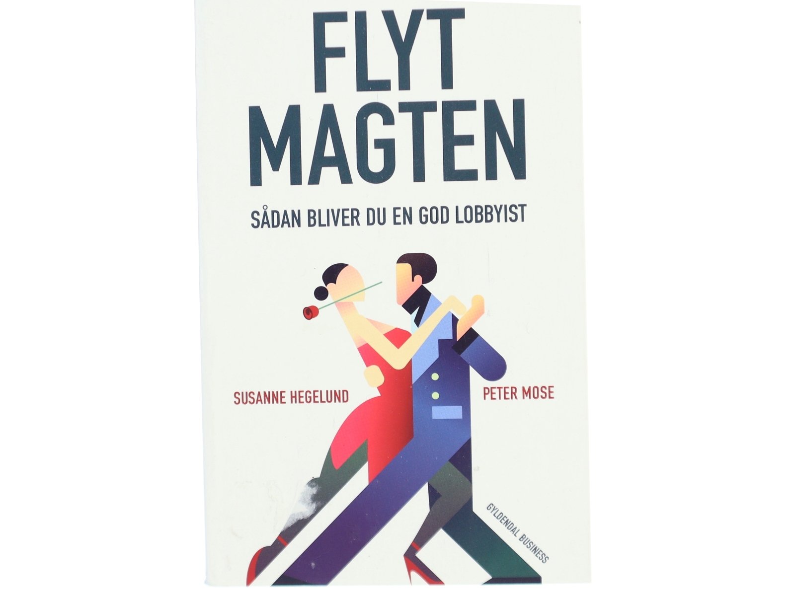 Flyt magten : sådan bliver du en god lobbyist af Susanne Hegelund (Bog)
