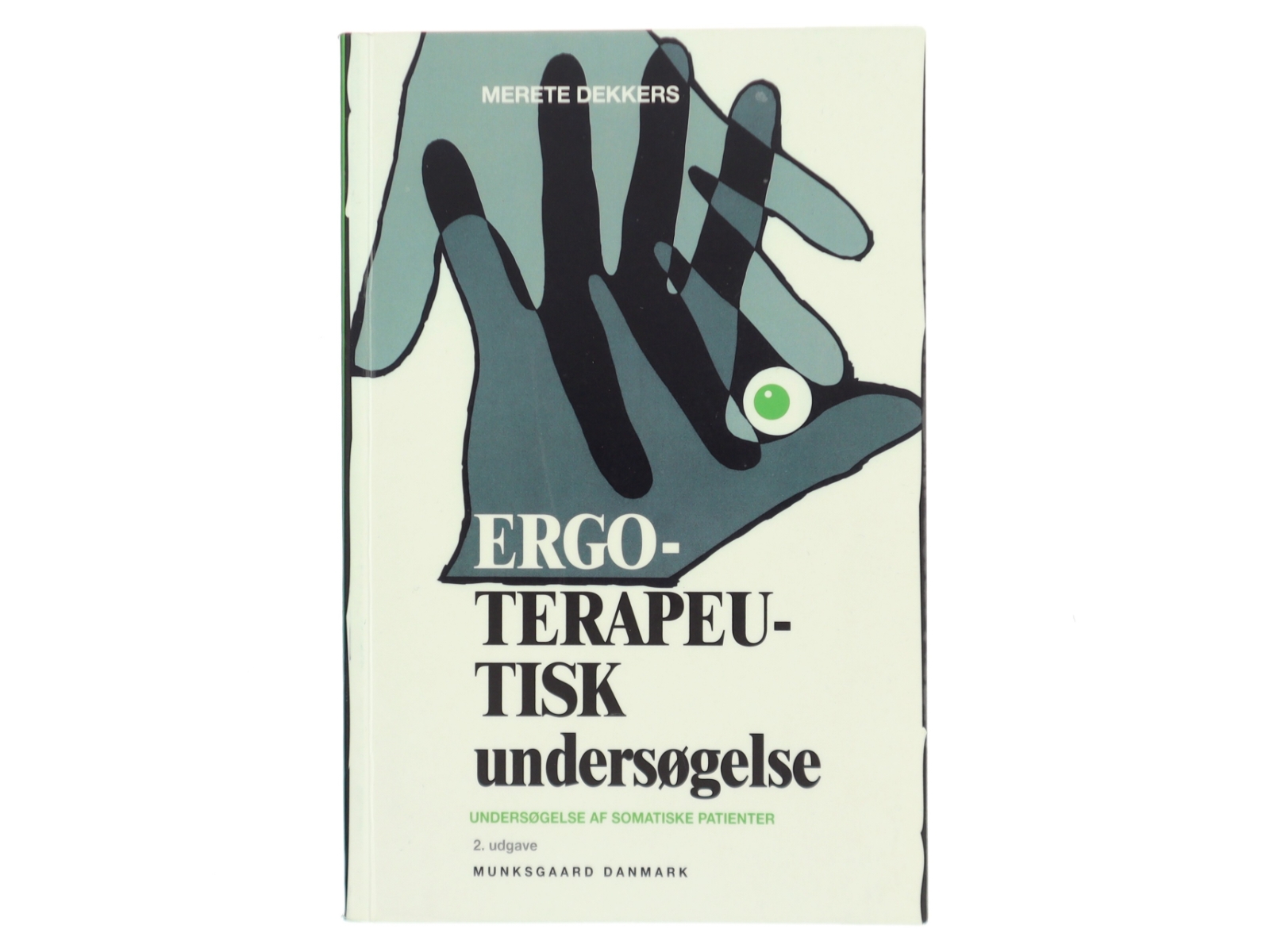 Ergoterapeutisk undersøgelse : undersøgelse af somatiske patienter af Merete Dekkers (Bog)