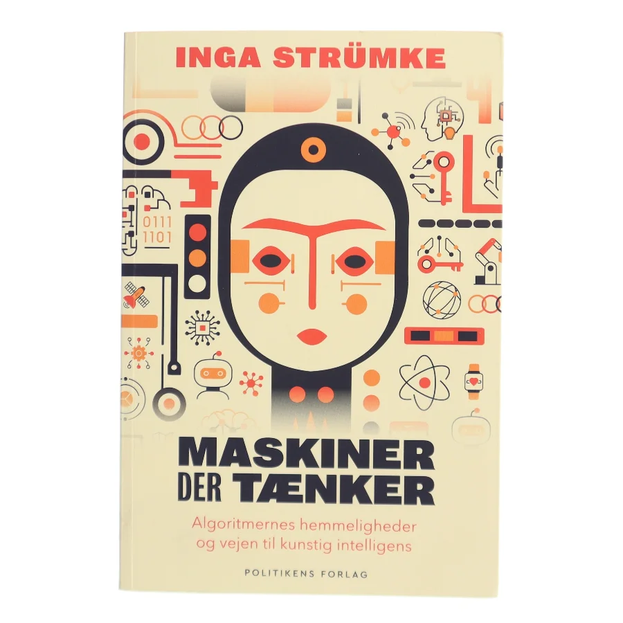Maskiner der tænker : algoritmernes hemmeligheder og vejen til kunstig intelligens af Inga Strümke (Bog)