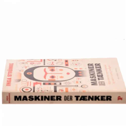 Maskiner der tænker : algoritmernes hemmeligheder og vejen til kunstig intelligens af Inga Strümke (Bog)