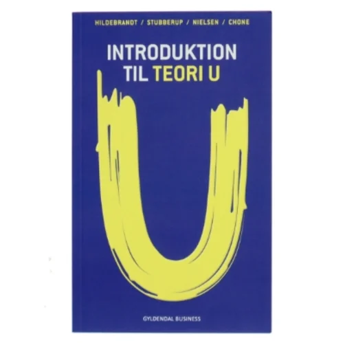 Introduktion til teori U af Steen Hildebrandt (Bog)