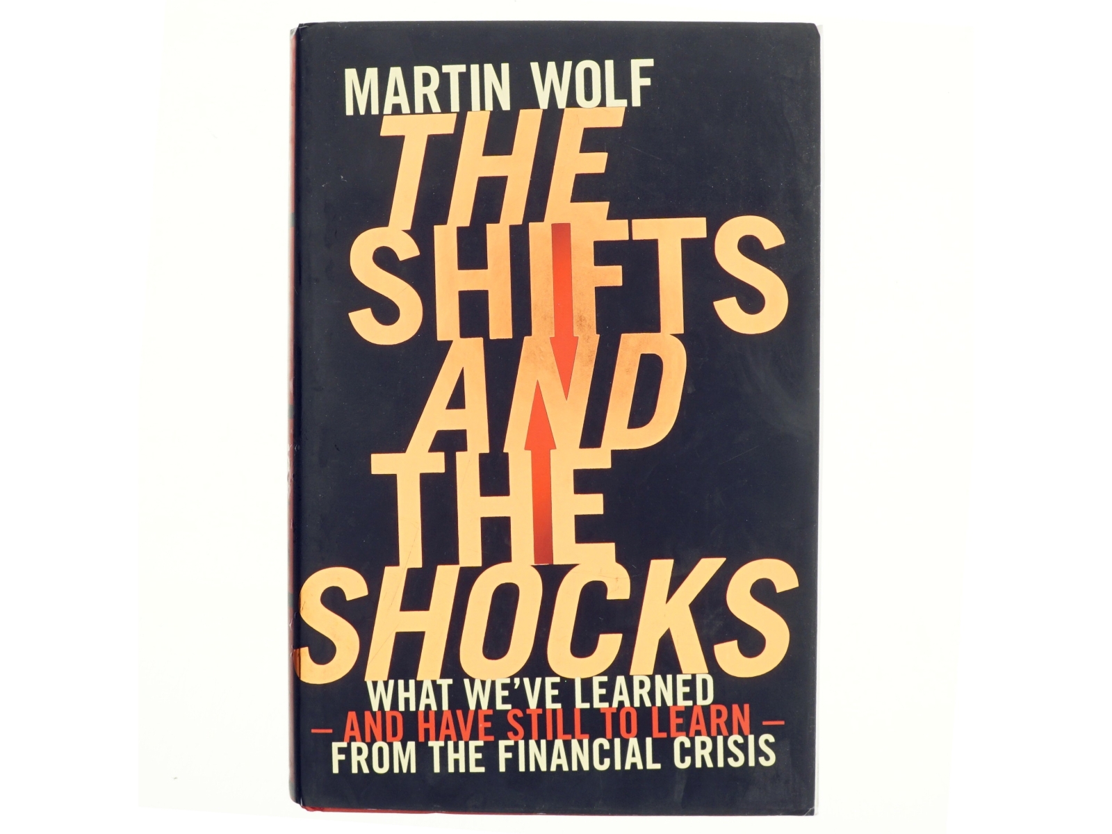 The shifts and the shocks : what we've learned - and have still to learn - from the financial crisis af Martin Wolf (1946-) (Bog)