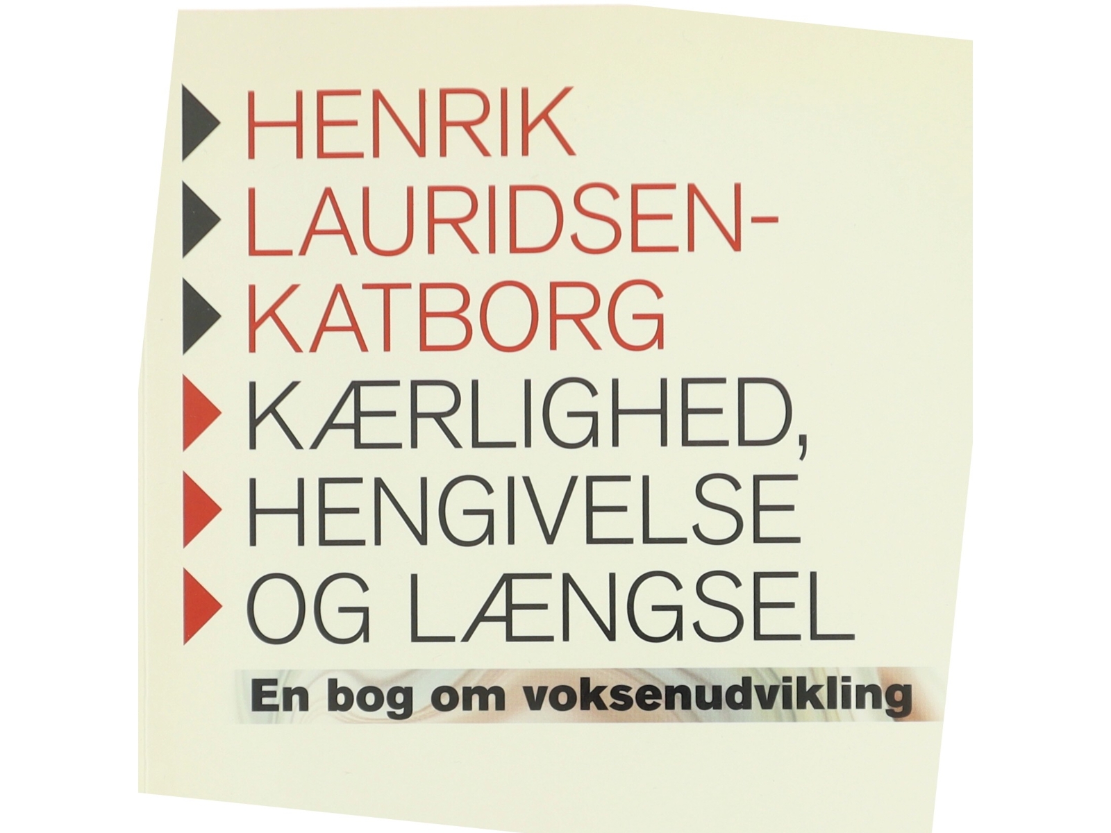 Kærlighed, hengivelse og længsel : en bog om voksenudvikling af Henrik Lauridsen-Katborg (Bog)
