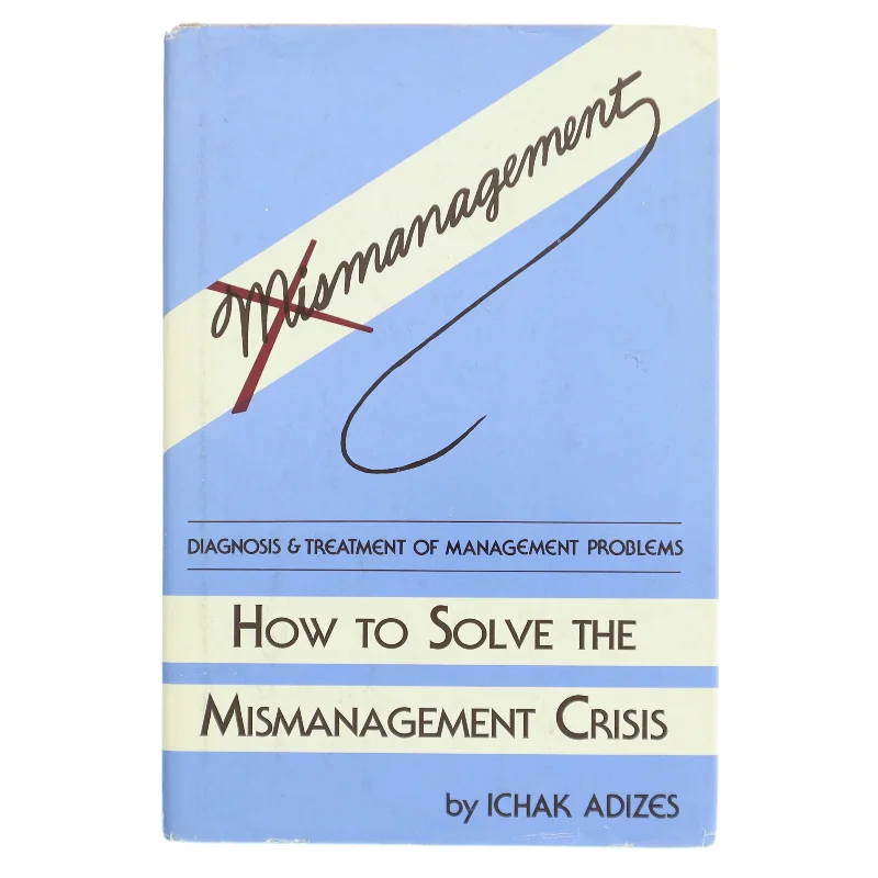 How to Solve the Mismanagement Crisis af Ichak Adizes (Bog)