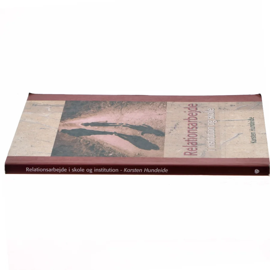 Relationsarbejde i institution og skole af Karsten Hundeide (Bog)