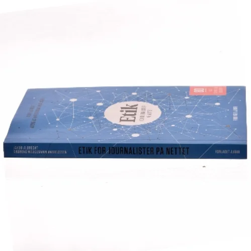 Etik for journalister på nettet : 80 råd du ikke kan undvære af Jakob Albrecht (f. 1967) (Bog)