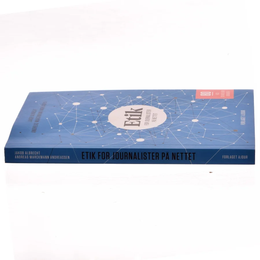 Etik for journalister på nettet : 80 råd du ikke kan undvære af Jakob Albrecht (f. 1967) (Bog)