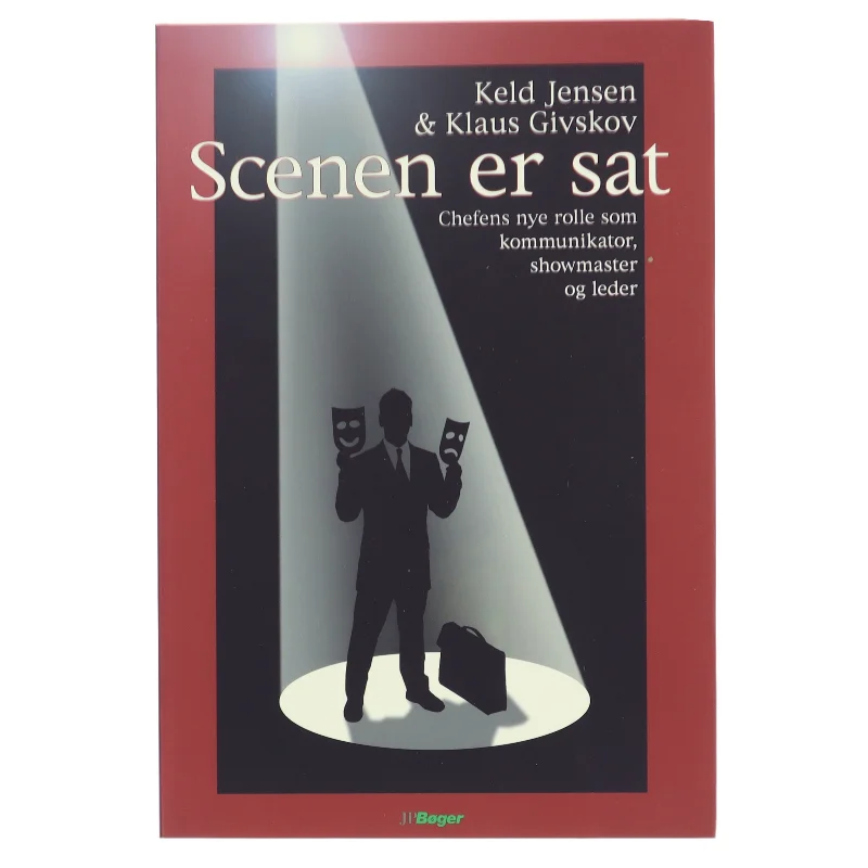 Scenen er sat : chefens nye rolle som kommunikator, showmaster og leder (Bog)