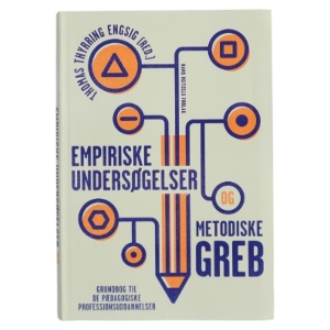 Empiriske undersøgelser og metodiske greb : grundbog til de pædagogiske professionsuddannelser (Bog)