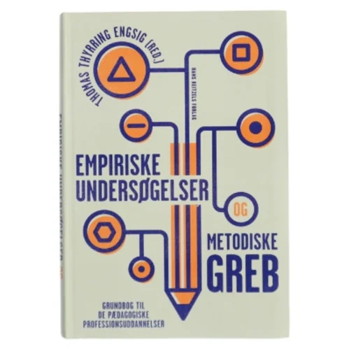 Empiriske undersøgelser og metodiske greb : grundbog til de pædagogiske professionsuddannelser (Bog)