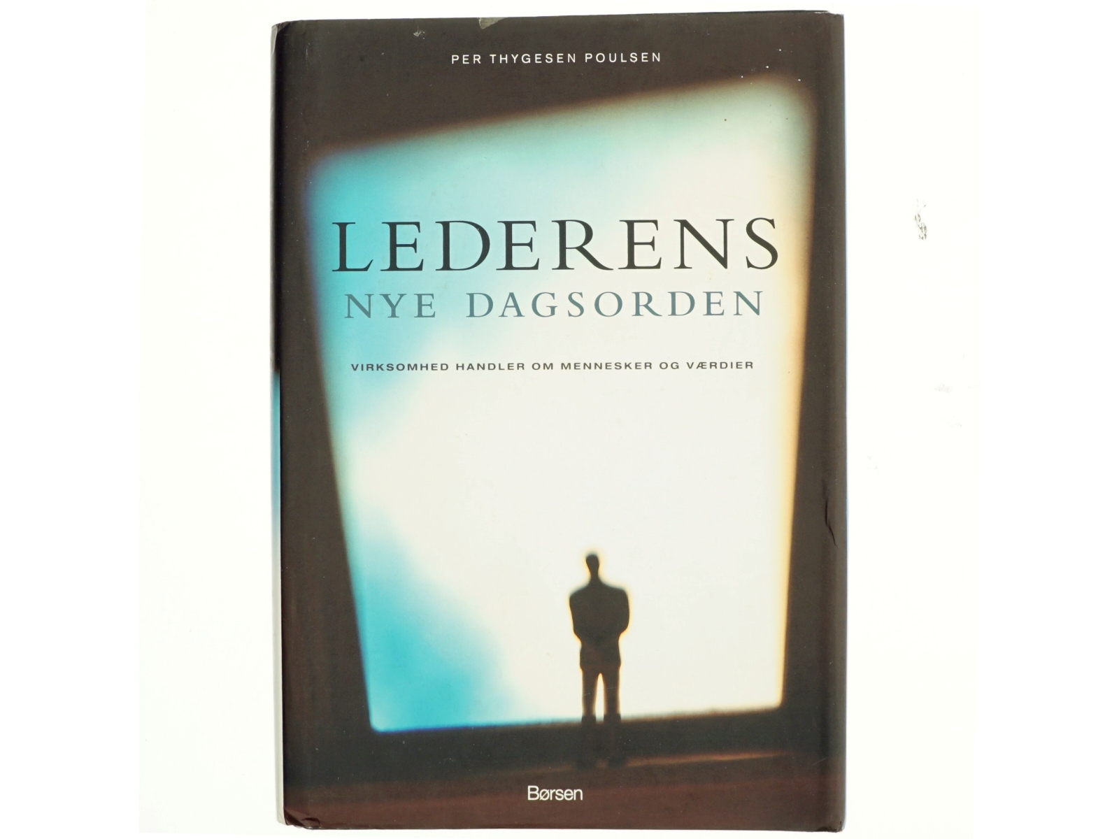 Lederens nye dagsorden : virksomhed handler om mennesker og værdier af Per Thygesen Poulsen (Bog)