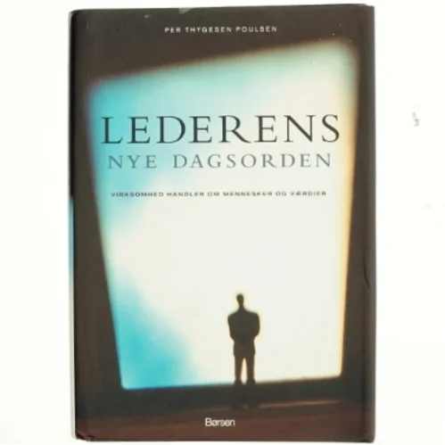 Lederens nye dagsorden : virksomhed handler om mennesker og værdier af Per Thygesen Poulsen (Bog)
