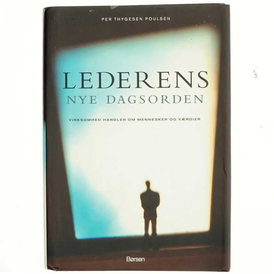 Lederens nye dagsorden : virksomhed handler om mennesker og værdier af Per Thygesen Poulsen (Bog)