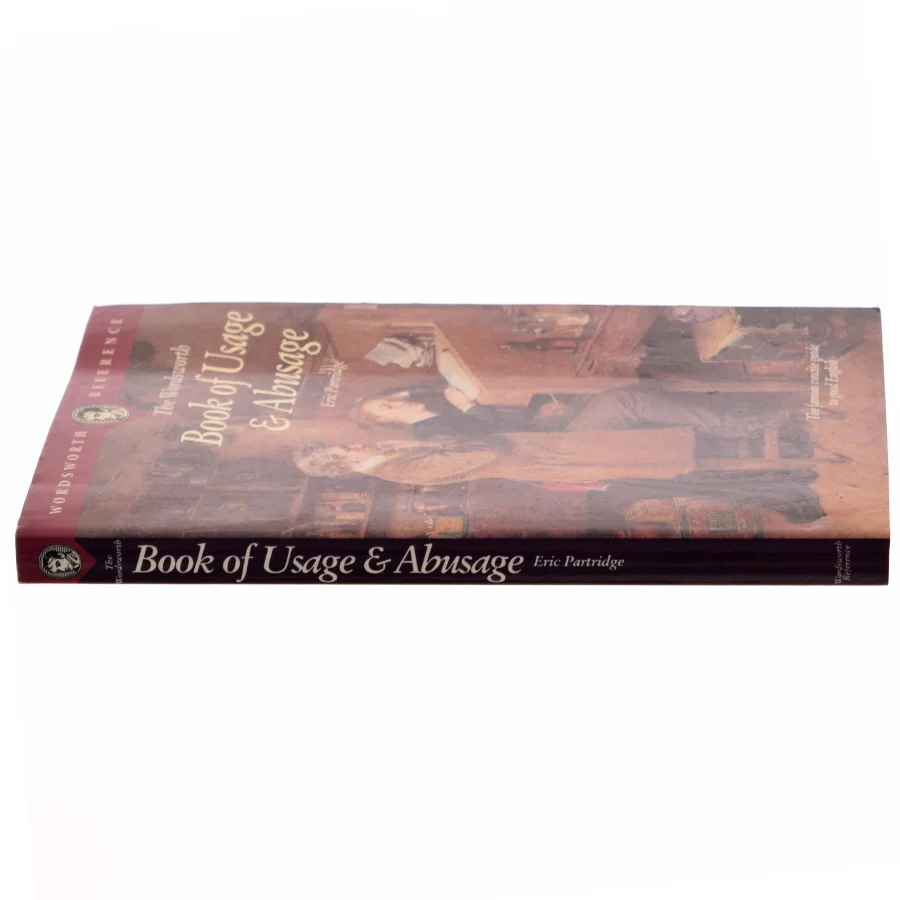 The Wordsworth Book of Usage & Abusage af Eric Partridge (Bog)