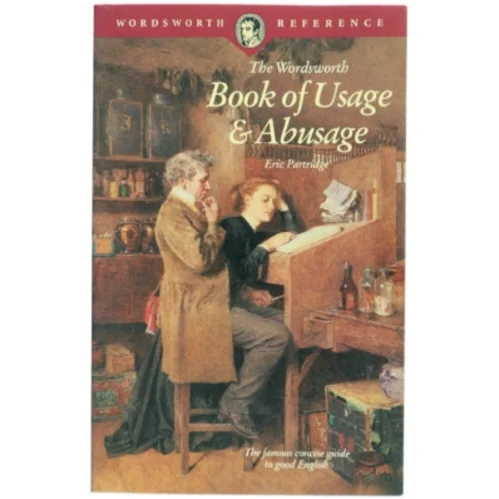The Wordsworth Book of Usage & Abusage af Eric Partridge (Bog)