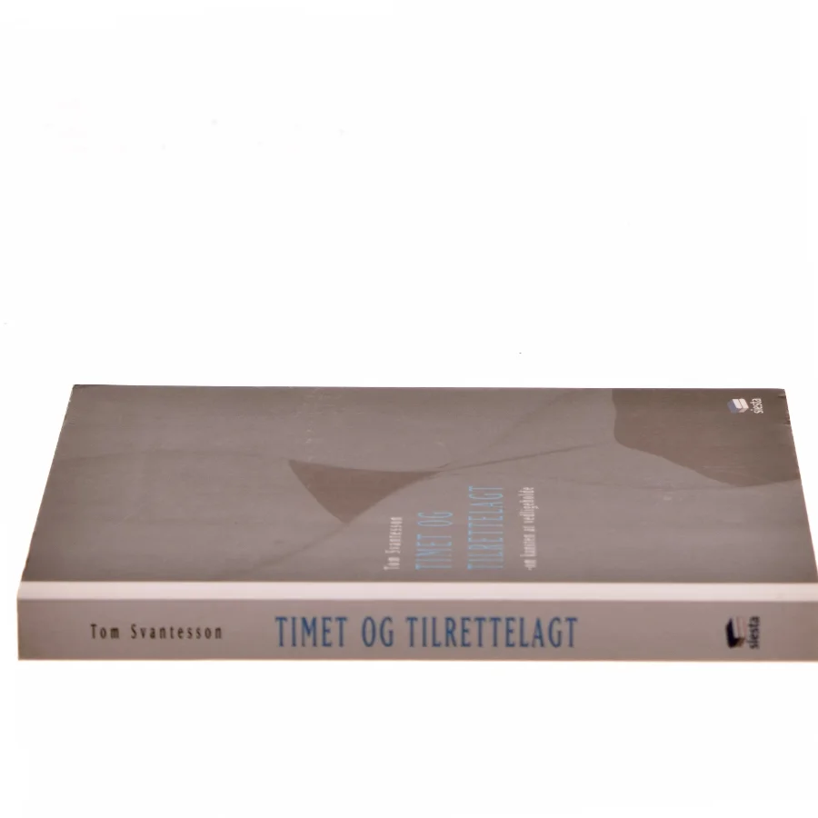 Timet og tilrettelagt : om kunsten at vedligeholde af Tom Svantesson (Bog)