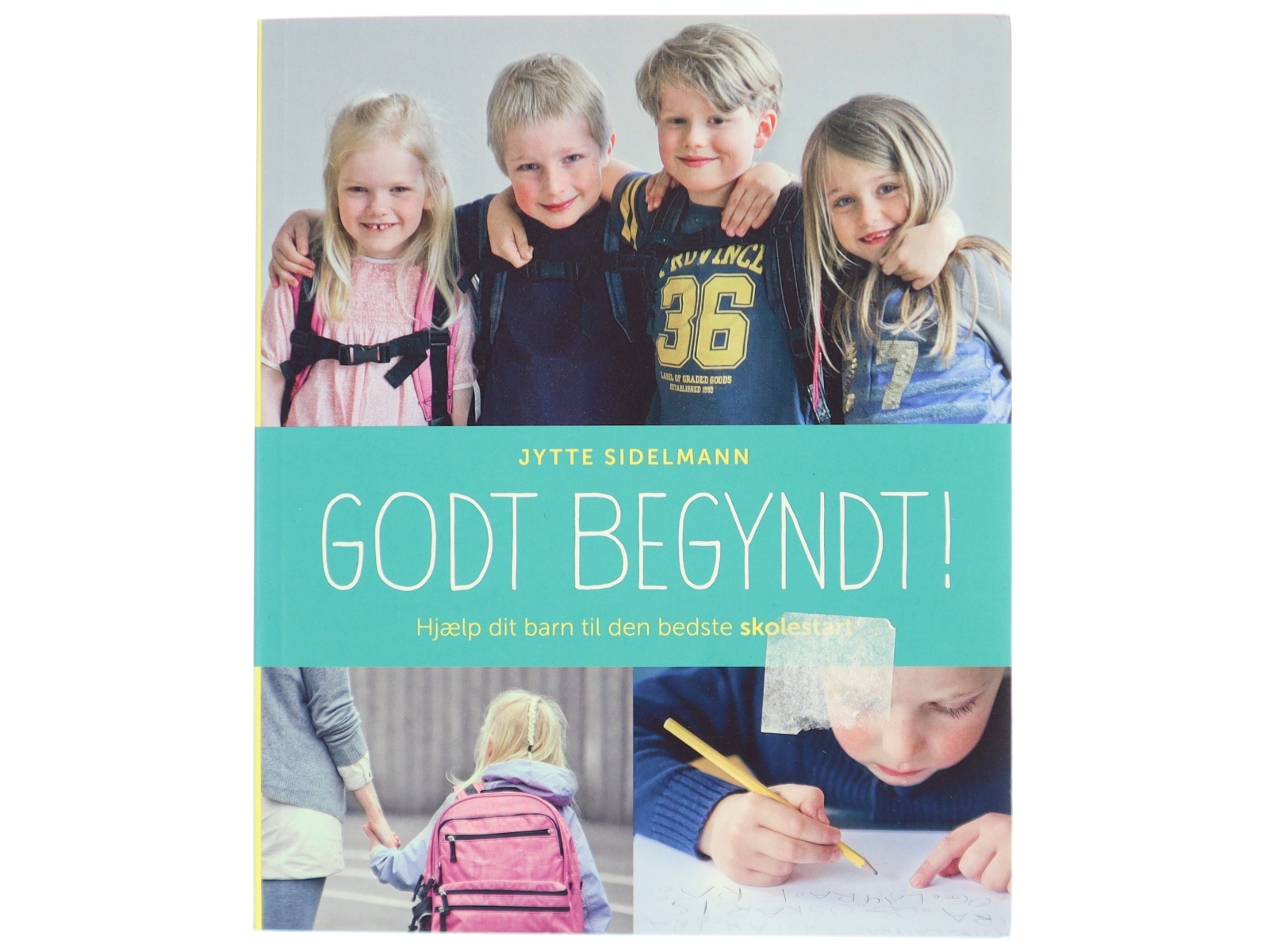 Godt begyndt : hjælp dit barn til den bedste skolestart af Jytte Sidelmann (Bog)