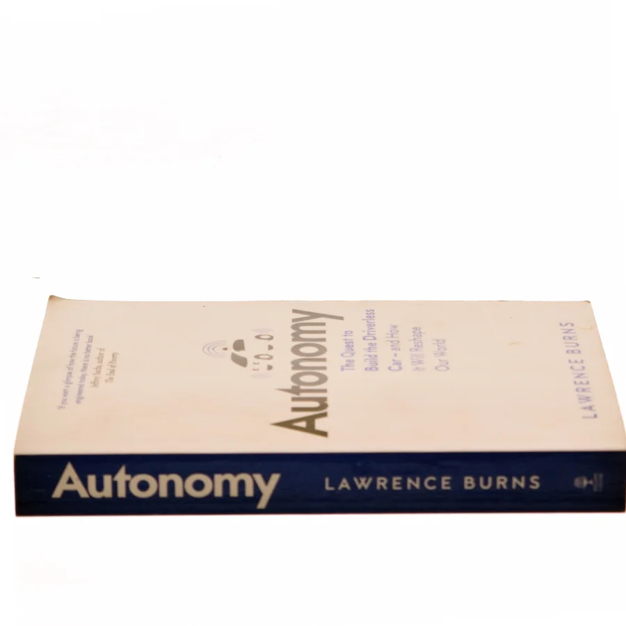 Autonomy: the Quest to Build the Driverless Car - and How It Will Reshape Our World af Lawrence D. Burns (Bog)