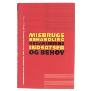 Misbrugsbehandling : organisering, indsatser og behov (Bog)