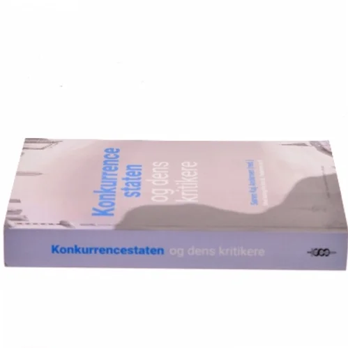 Konkurrencestaten og dens kritikere af Søren Kaj Andersen (red.) (Bog)