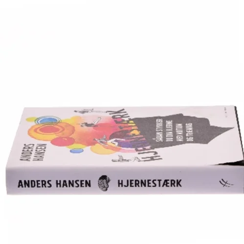 Hjernestærk : sådan styrker du din hjerne med motion og træning af Anders Hansen (f. 1974) (Bog)