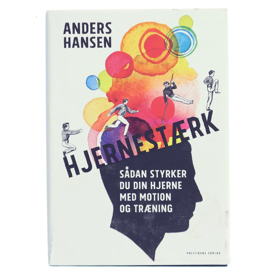 Hjernestærk : sådan styrker du din hjerne med motion og træning af Anders Hansen (f. 1974) (Bog)