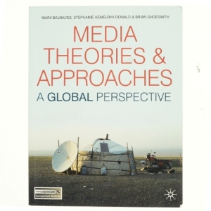 Media theories and approaches : a global perspective (Bog)