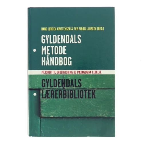 Gyldendals metodehåndbog : metoder til undervisning og pædagogisk ledelse (Bog)