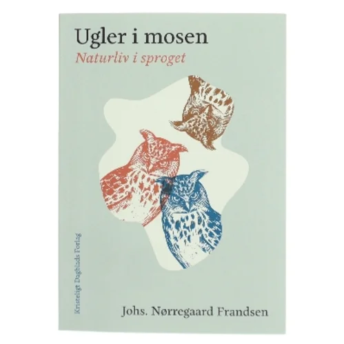 Ugler i mosen : naturliv i sproget af Johs. Nørregaard Frandsen (Bog)