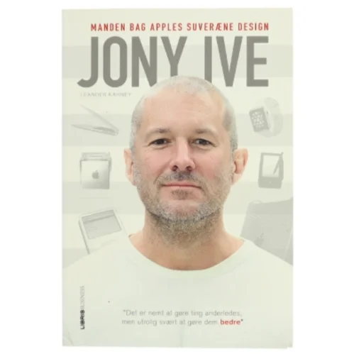 Jony Ive : manden bag Apples suveræne design af Leander Kahney (Bog)
