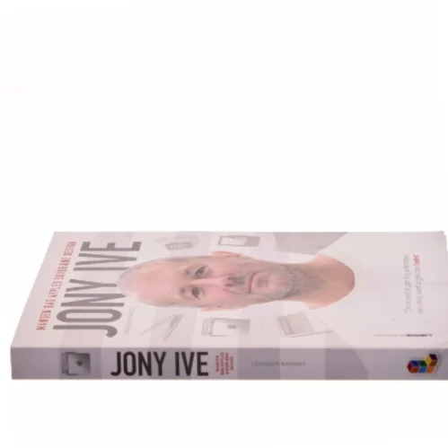 Jony Ive : manden bag Apples suveræne design af Leander Kahney (Bog)