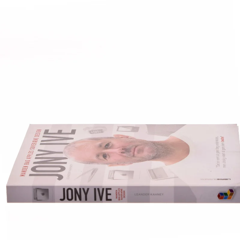 Jony Ive : manden bag Apples suveræne design af Leander Kahney (Bog)
