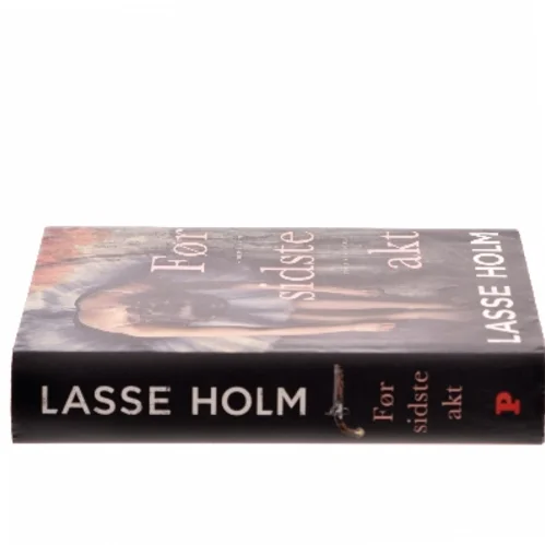 Før sidste akt : historisk krimi af Lasse Holm (f. 1968) (Bog)
