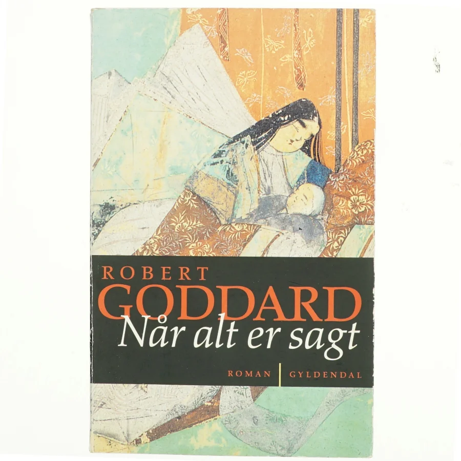 Når alt er sagt af Robert Goddard (Bog) fra Gyldendal