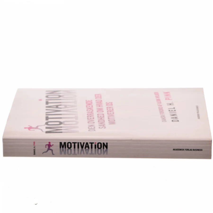 Motivation : den overraskende sandhed om hvad der motiverer os af Daniel H. Pink (Bog)
