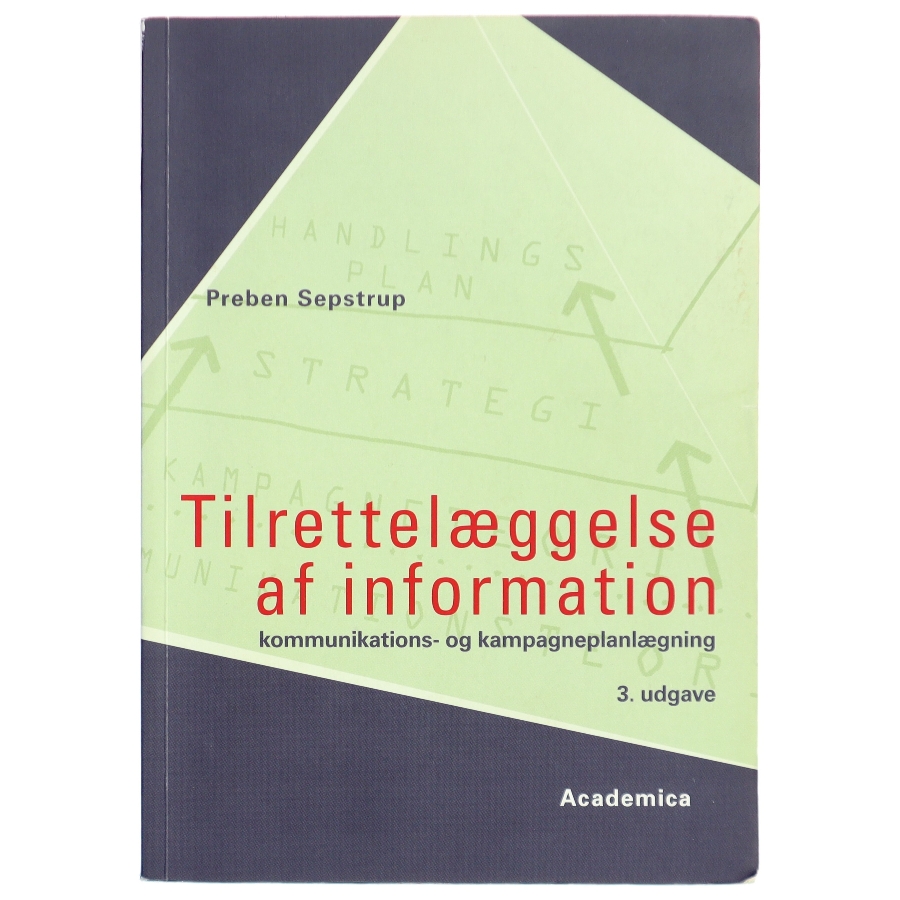 Tilrettelæggelse af information - Kommu ikations- og Kampagneplanlægning af Preben Sepstrup (Bog)