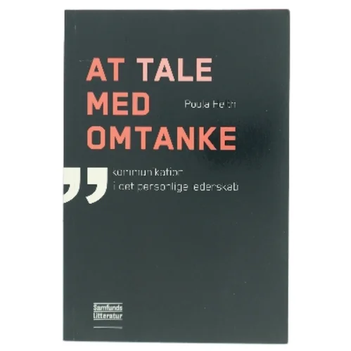 At tale med omtanke : kommunikation i det personlige lederskab af Poula Helth (Bog)