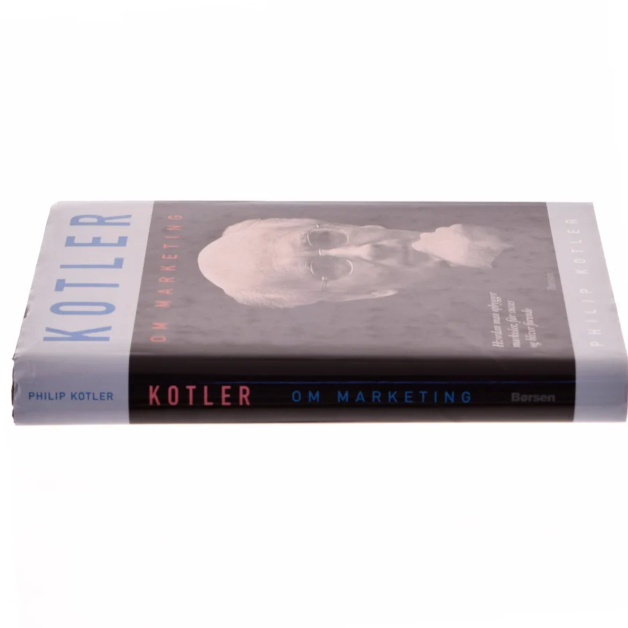 Kotler om marketing : hvordan man opbygger markeder, får succes og bliver førende af Philip Kotler (Bog)