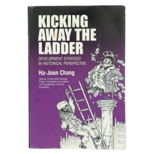Kicking away the ladder? : economic development in historical perspective af Ha-Joon Chang (Bog)