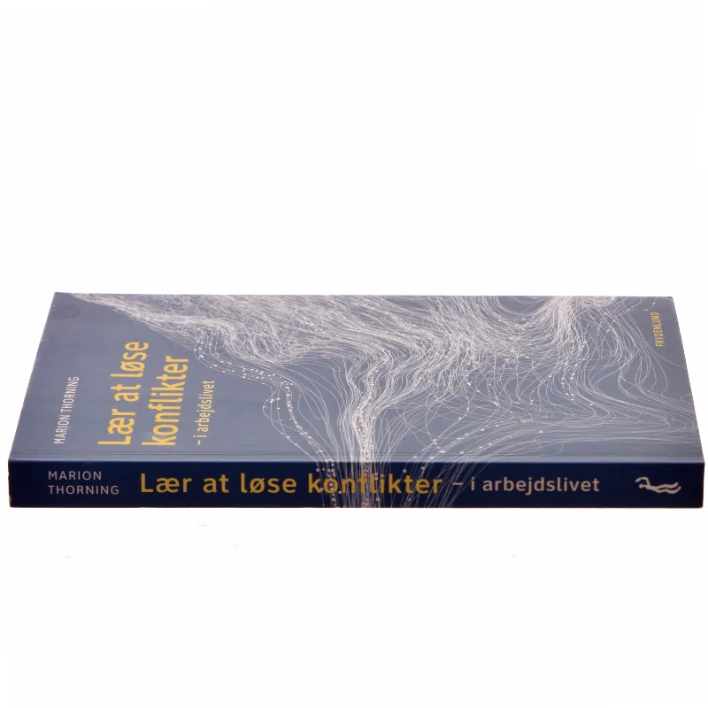 Lær at løse konflikter - i arbejdslivet af Marion Thorning (Bog)