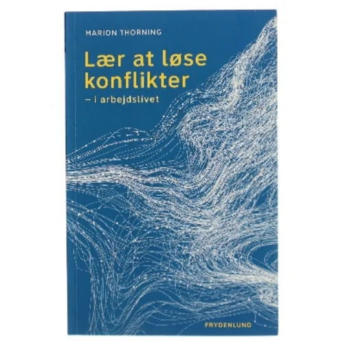 Lær at løse konflikter - i arbejdslivet af Marion Thorning (Bog)