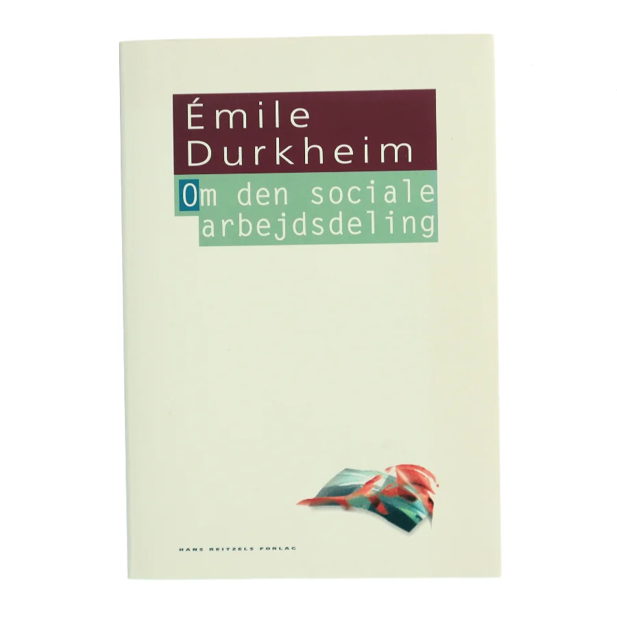Om den sociale arbejdsdeling af Émile Durkheim (Bog)