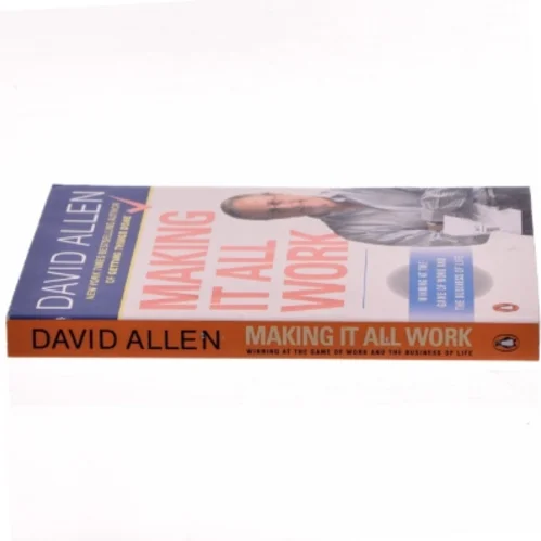Making It All Work af David Allen (Bog)