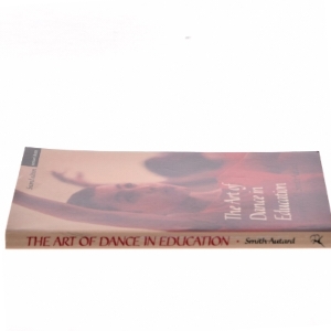 The art of dance in education af Jacqueline M. Smith-Autard (1939-) (Bog)