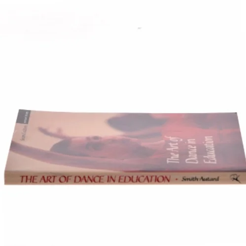 The art of dance in education af Jacqueline M. Smith-Autard (1939-) (Bog)