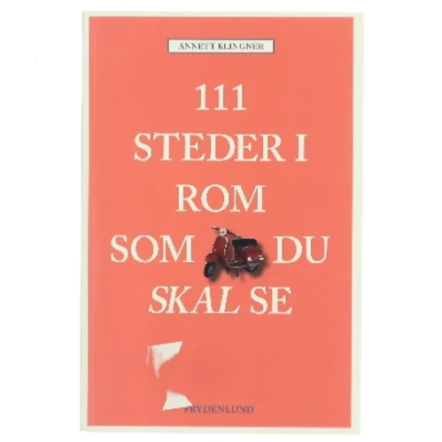 111 steder i Rom som du skal se af Annett Klingner (f. 1966) (Bog)